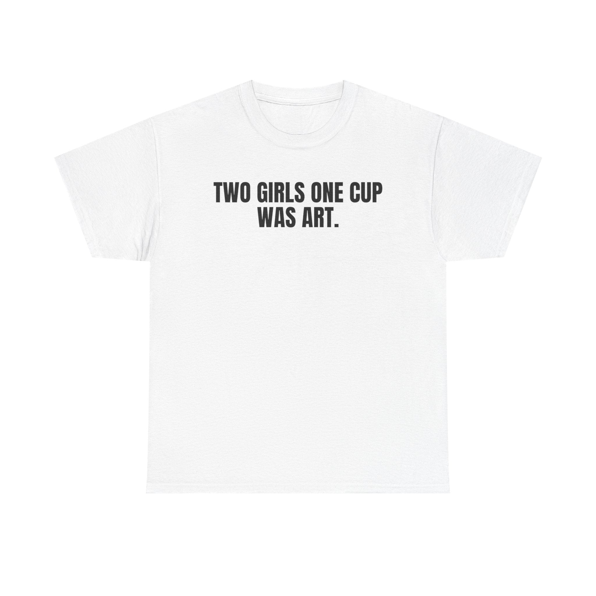 Two Girls One Cup Was Art.