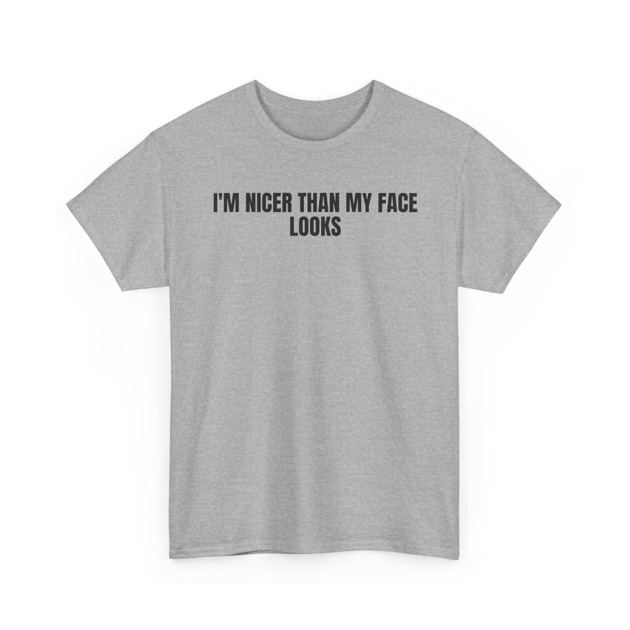 I'm Nicer Than My Face Looks