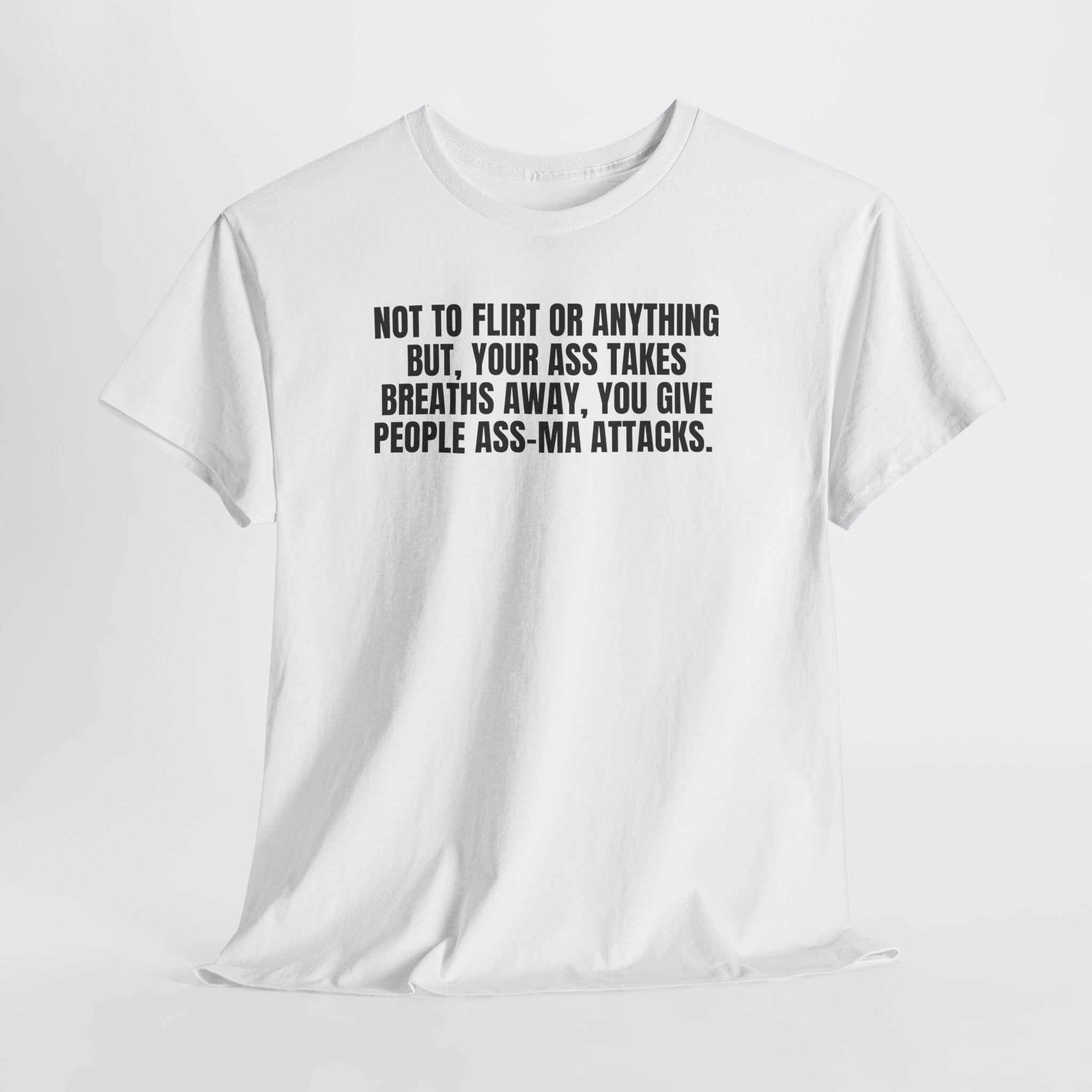 Not to Flirt...but your ass.