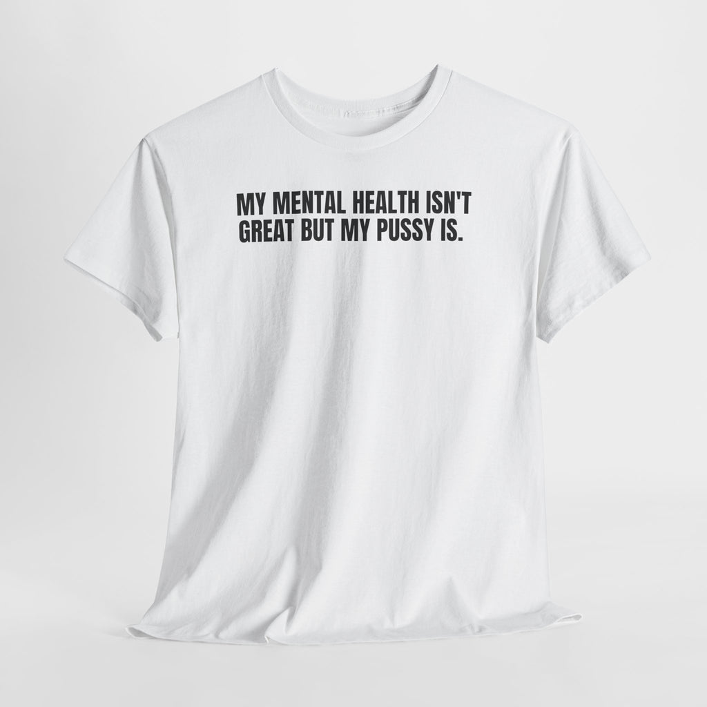 My Mental Health Isn’t Great- Ladies