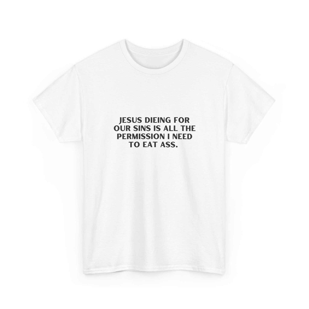 White classic cotton tee with bold provocative "Jesus would want" printed message on chest