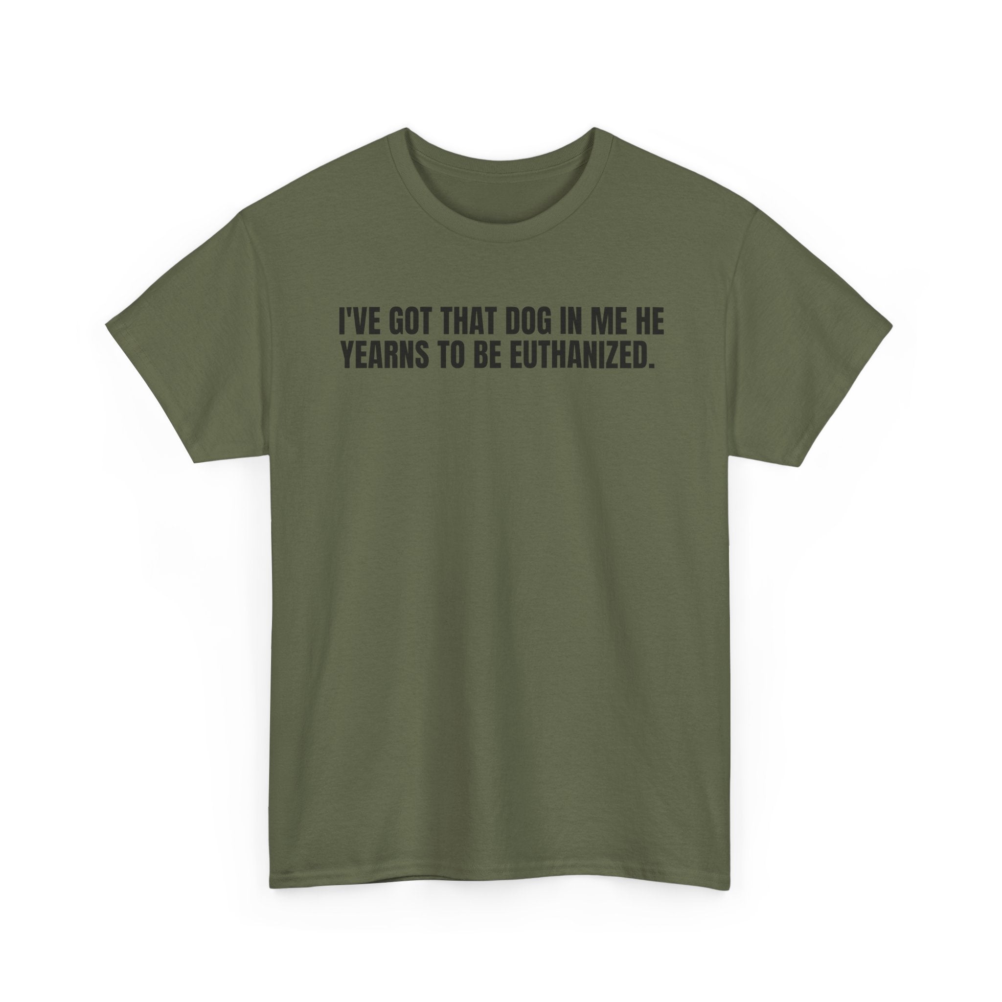 I'VE GOT THAT DOG IN ME.