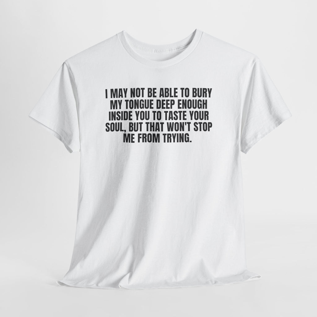I May Not Be Able to Bury My Tongue.