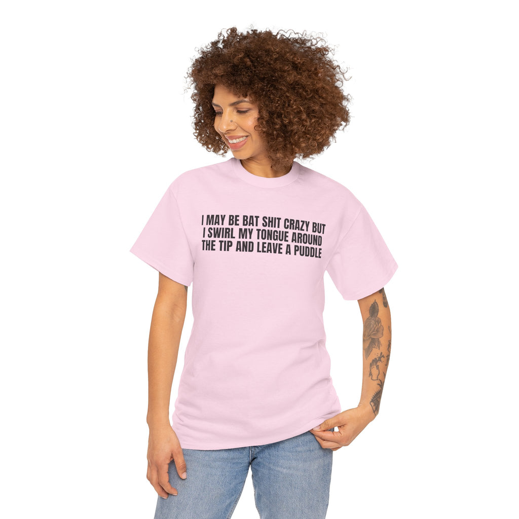 Tee Shirt- I Leave A Puddle