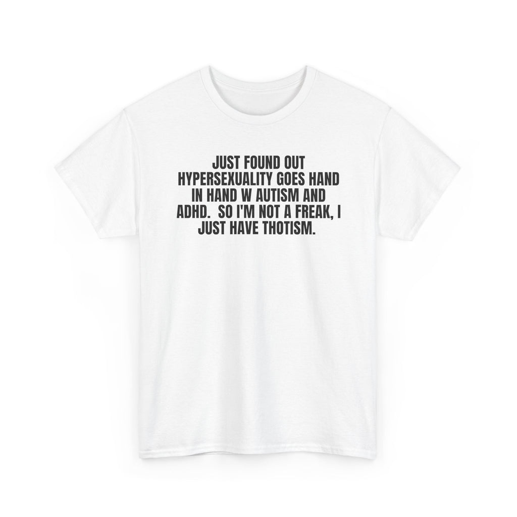 I Just Have Thotism.