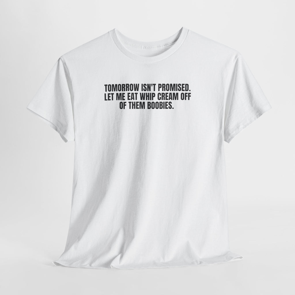 Black T-shirt by Printify featuring the phrase "Tomorrow Isn’t Promised" in bold white letters.