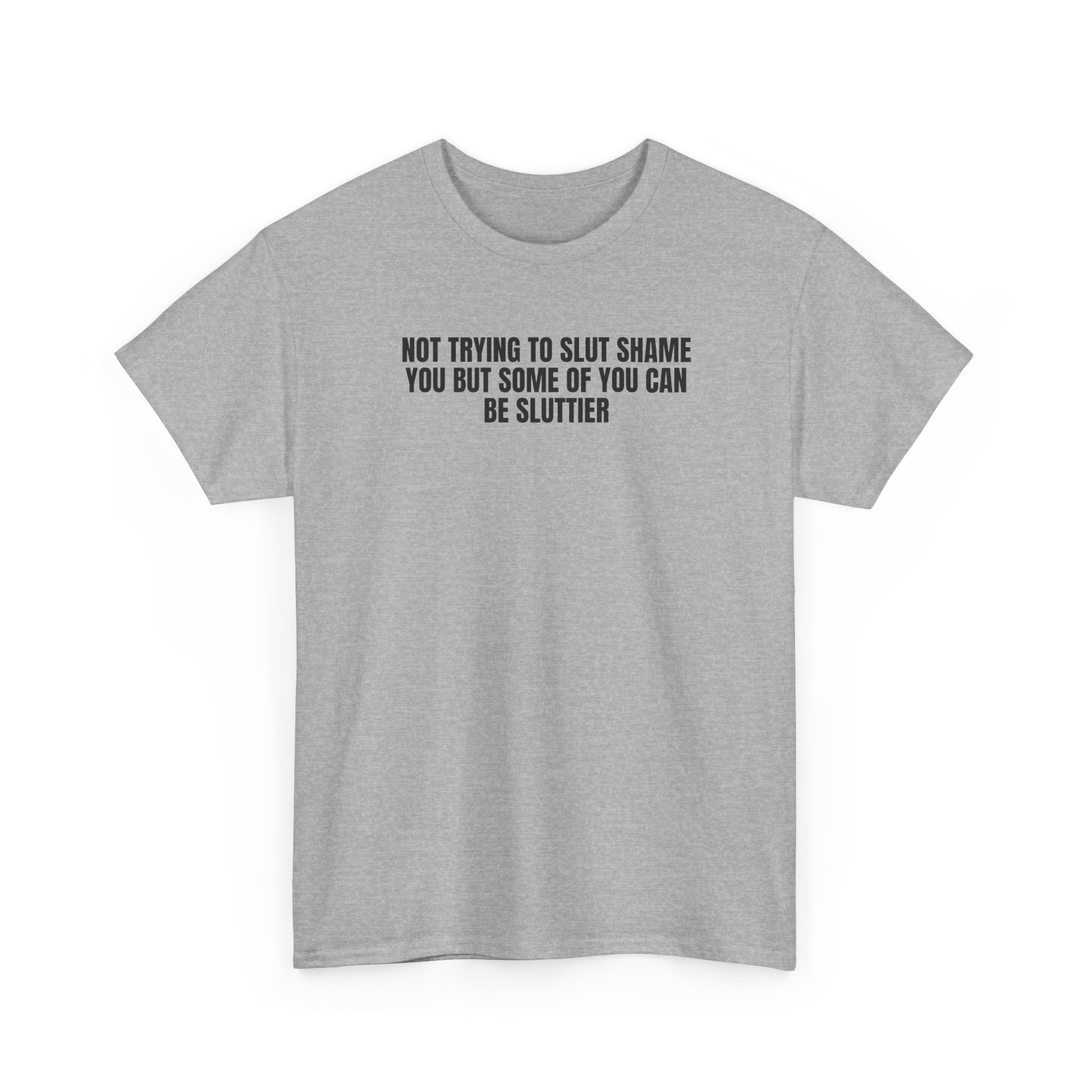 Grey t-shirt with "Not Trying to Slut Shame" text, soft cotton, casual style