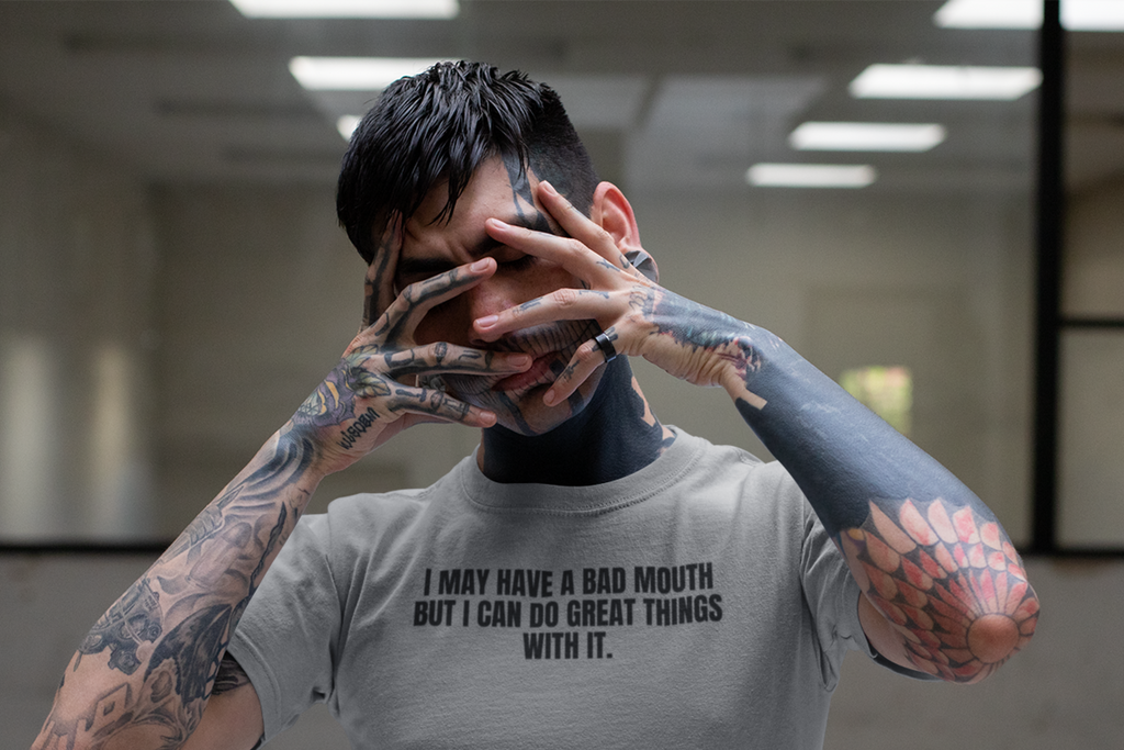I May Have a Bad Mouth