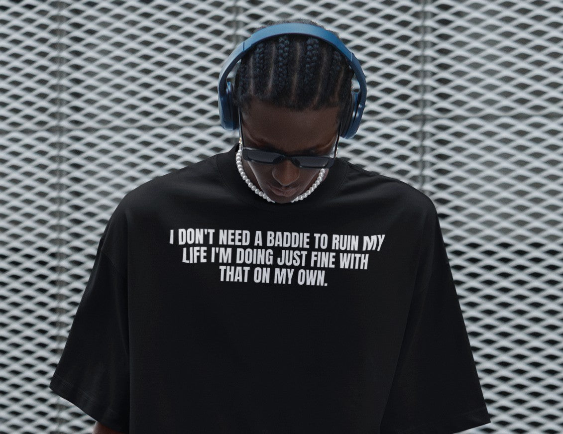 I Don’t Need A Baddie