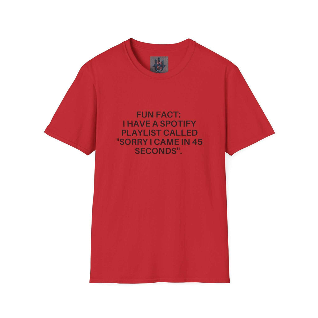 red crew-neck tee with black humorous text print saying "Fun Fact: I have a Spotify playlist called 'Sorry I came in 45 seconds'"