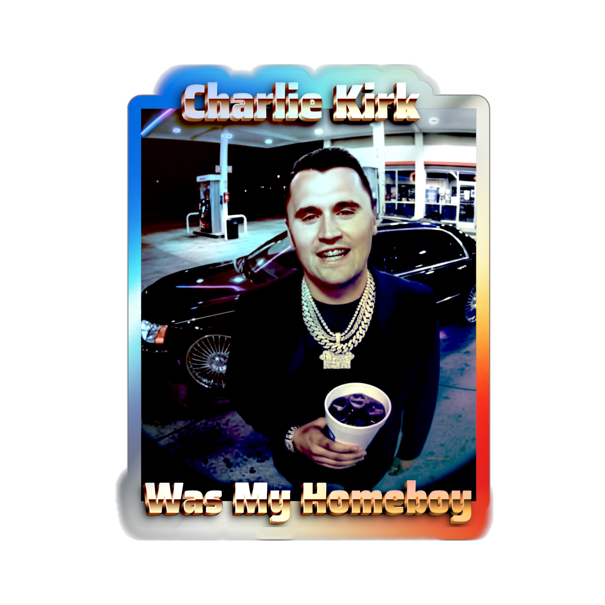 Charlie Was My Homeboy- Holographic Die-Cut Sticker