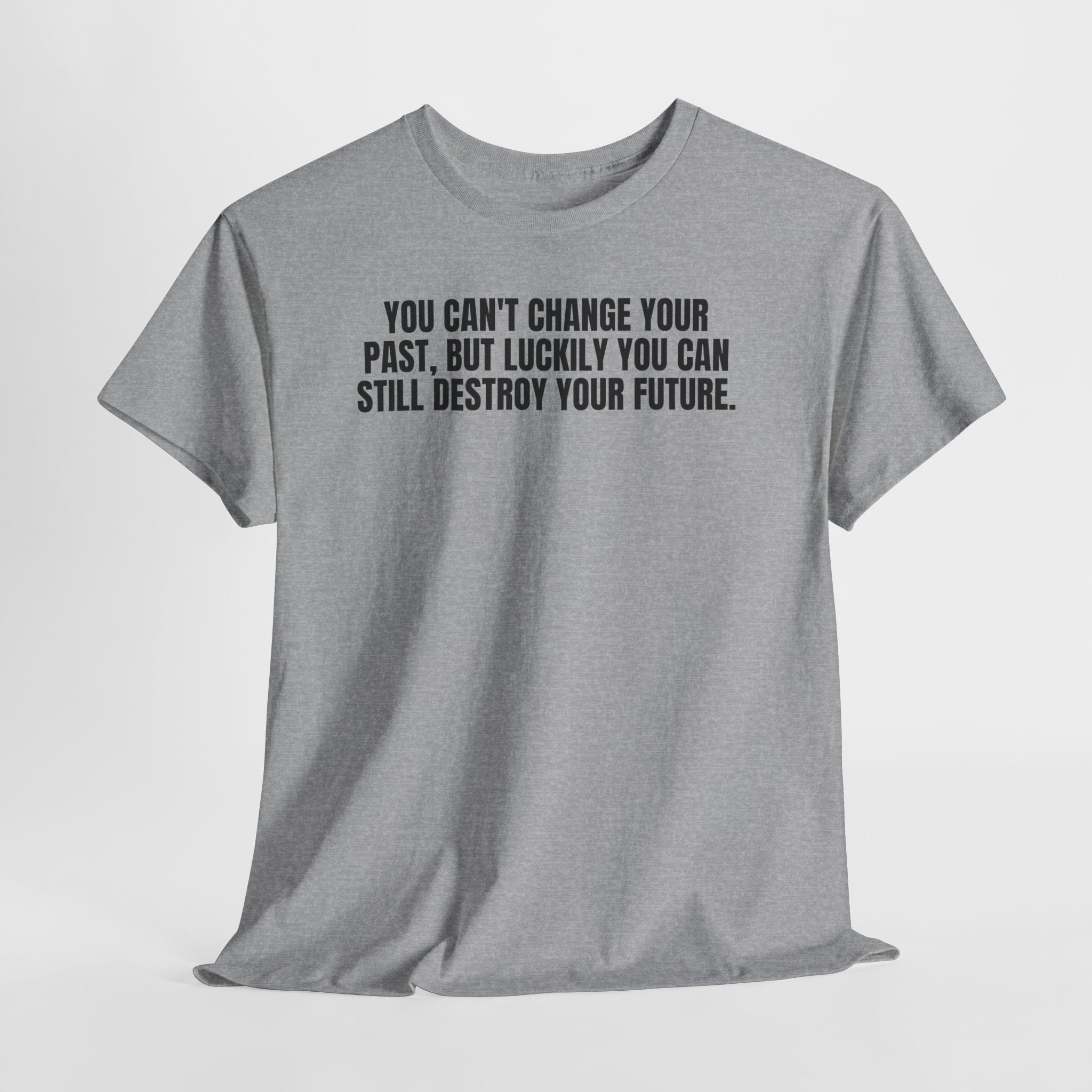 You Can't Change Your Past.