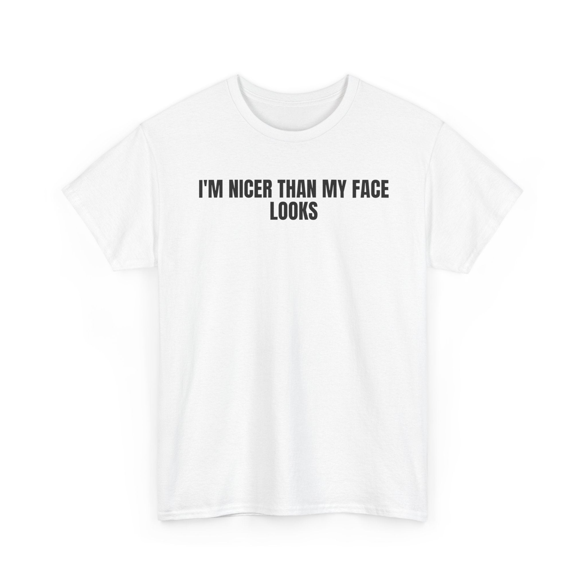 I'm Nicer Than My Face Looks