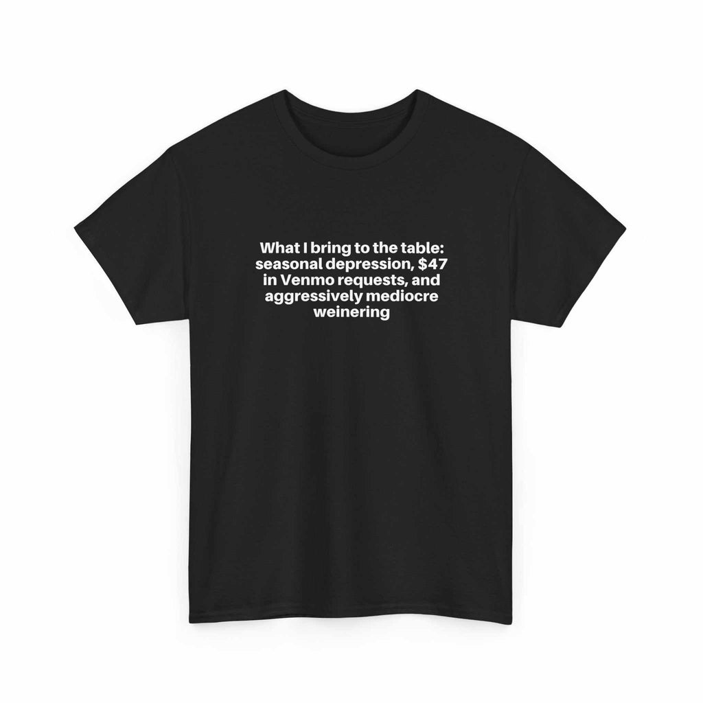 Black relaxed-fit tee with "What I bring to the table" humorous text in white on chest