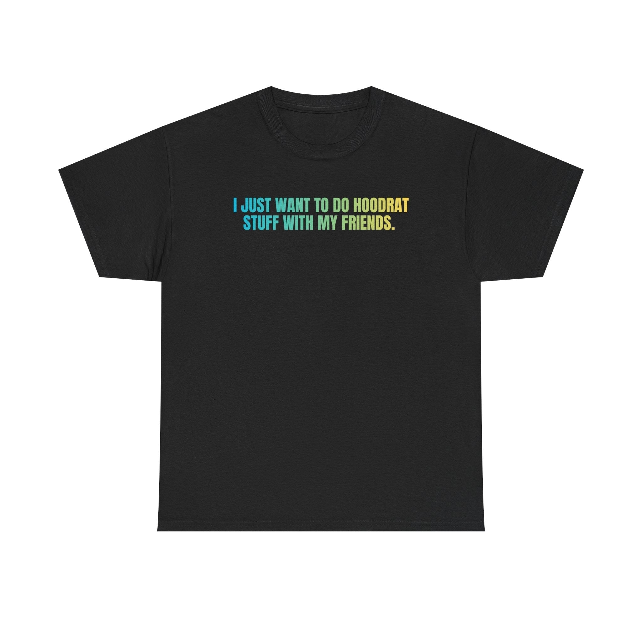 Black Da' Jank Special tee with colorful text "I just want to do hoodrat stuff with my friends" on the chest, 100% cotton, relaxed fit.