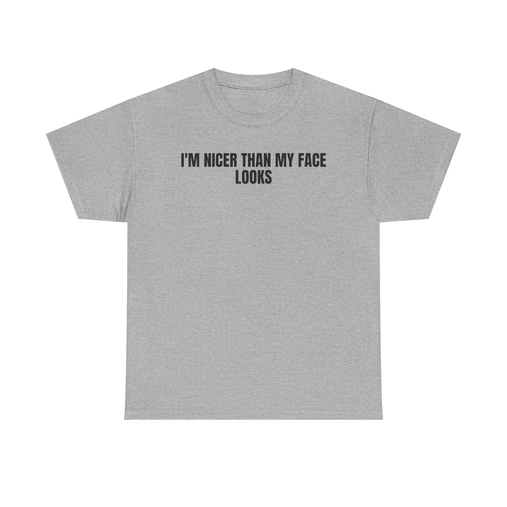 I'm Nicer Than My Face Looks