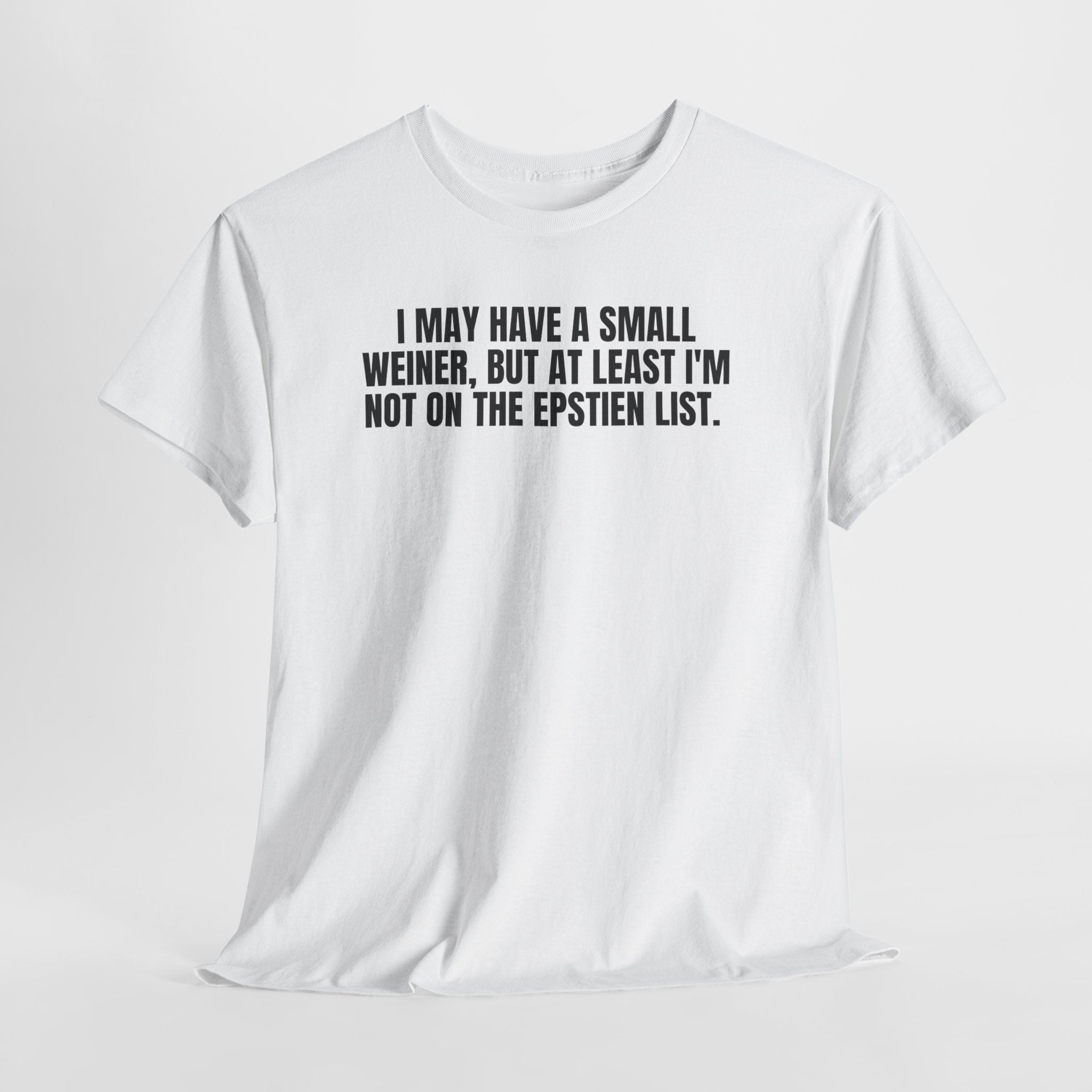 I May Have a Small Weiner, But At Least I'm Not on the Epstein List"