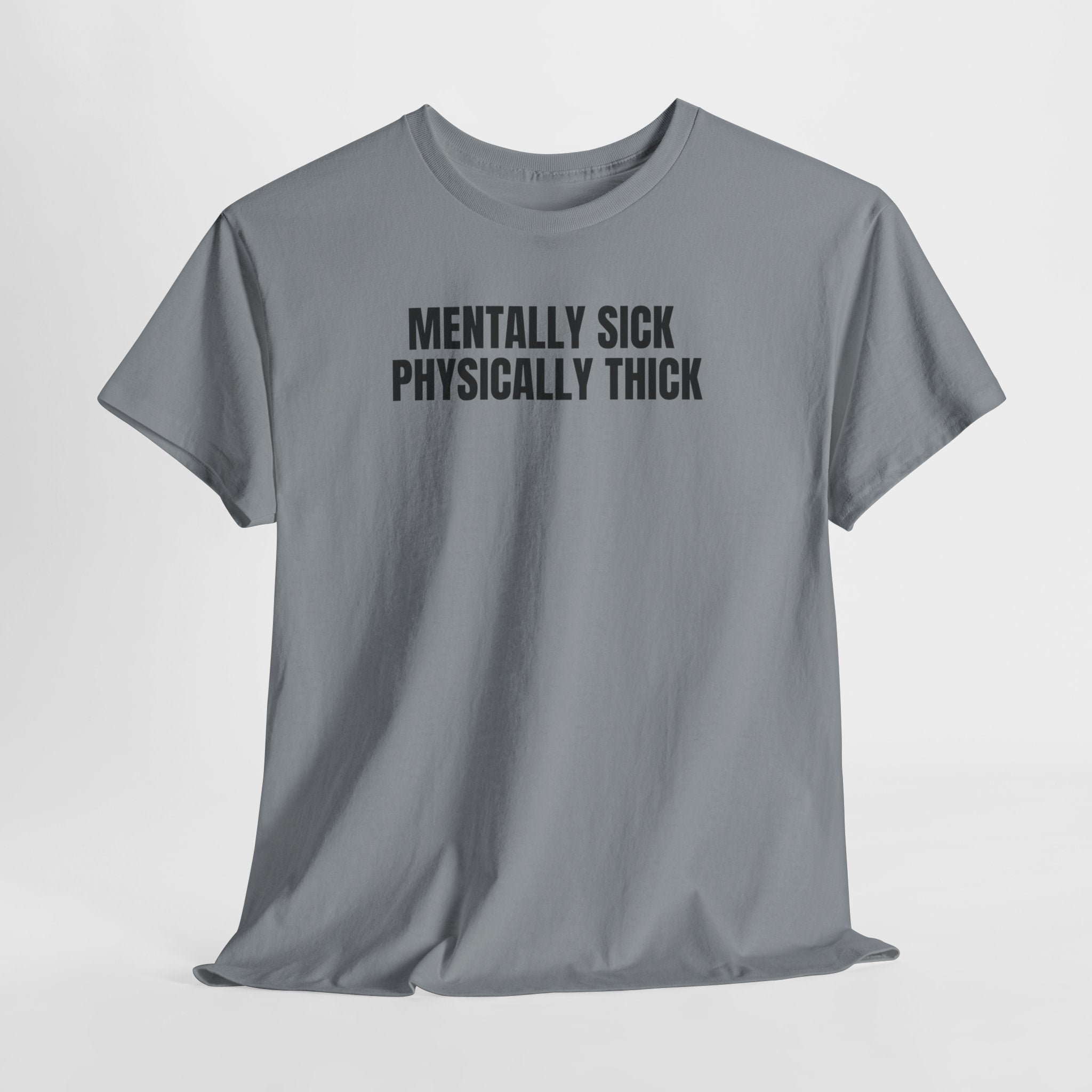 Mentally Sick, Physically Thick