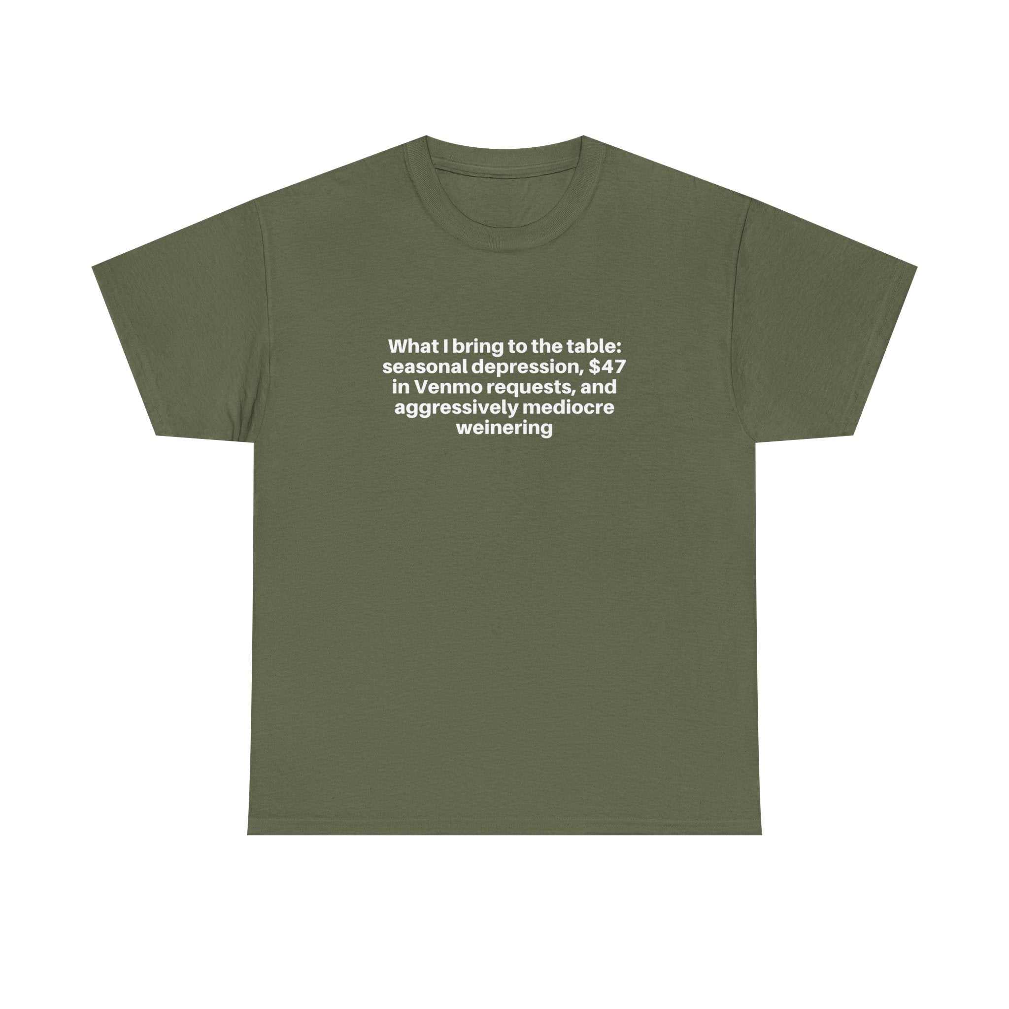 Olive green relaxed-fit cotton t-shirt with "What I bring to the table" humorous text printed on front